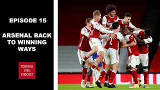 Arsenal Back to Winning Ways | Episode 15 | Football Talk Podcast