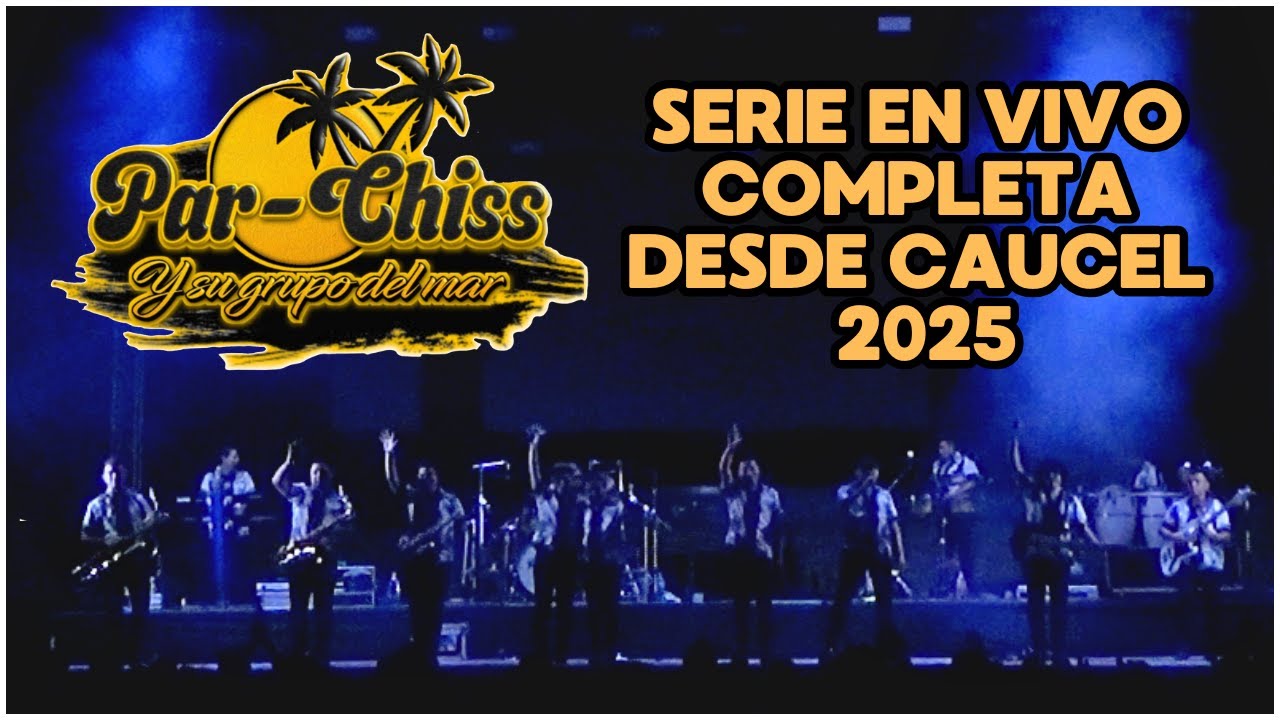 PAR-CHISS Y SU GRUPO DEL MAR - SERIE COMPLETA CAUCEL 2025