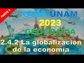 GEOGRAFIA | 2.4.2 LA GLOBALIZACIÓN DE LA ECONOMÍA Pt.2 | CURSO UNAM 2023