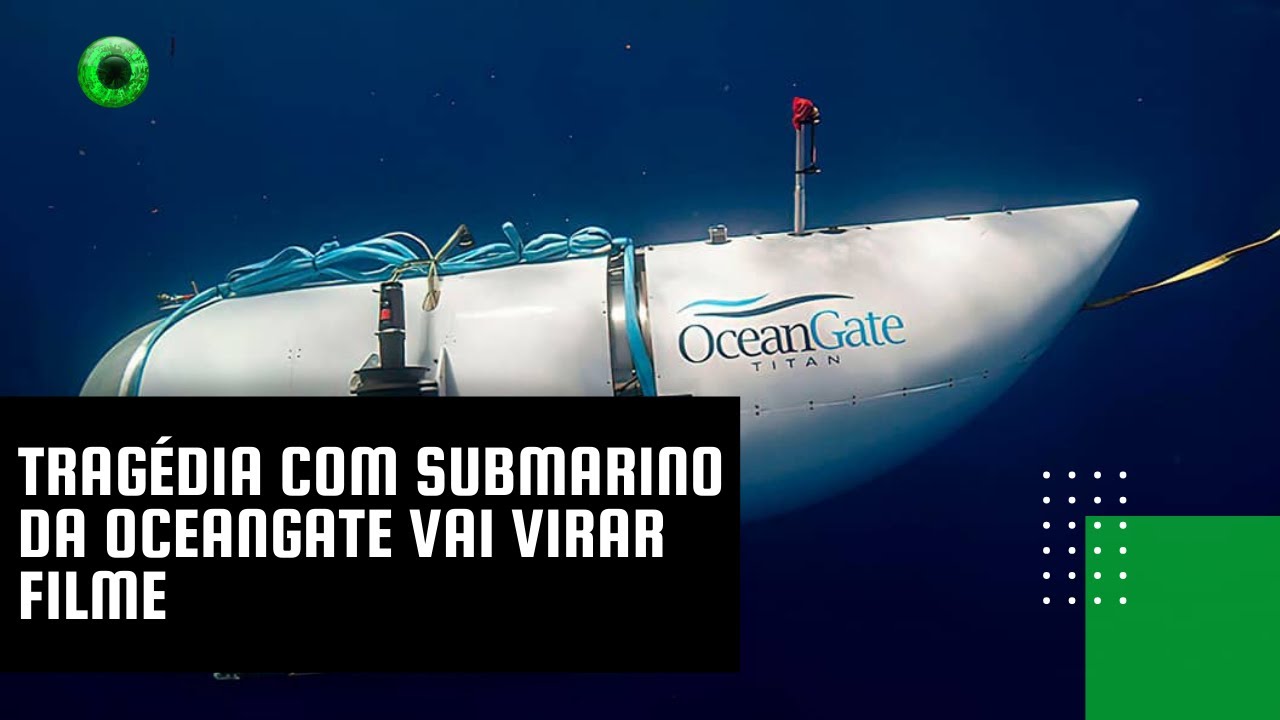 Tragédia com submarino da OceanGate vai virar filme