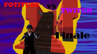 Fortitude VS TWITCH FINALEEEE