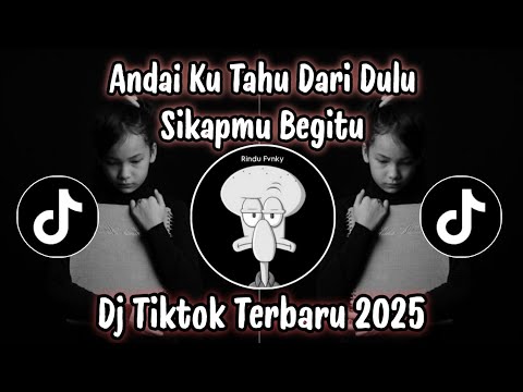 DJ ANDAI KU TAHU DARI DULU SIKAPMU BEGITU - DJ TIKTOK TERBARU YANG KALIAN CARI  !!