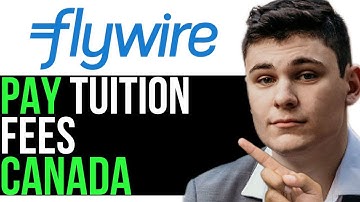HOW TO PAY TUITION FEES CANADA FLYWIRE 2025! (FULL GUIDE)