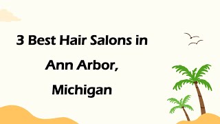 3 Best Hair Salons in Ann Arbor, Michigan | Hair Studios