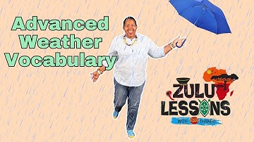 Learn About the Weather in isiZulu | Vocabulary, Pronunciation & Grammar for School 🇿🇦