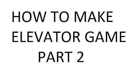 Roblox How to make an Elevator Game Roblox Tutorial Pt2