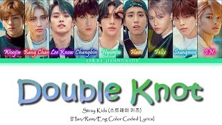 STRAY KIDS (스트레이 키즈) - "DOUBLE KNOT" [Han/Rom/Eng Color Coded Lyrics]