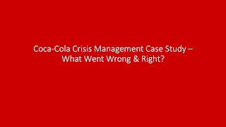 Coca-Cola Crisis Management Case Study – What Went Wrong &amp; Right?