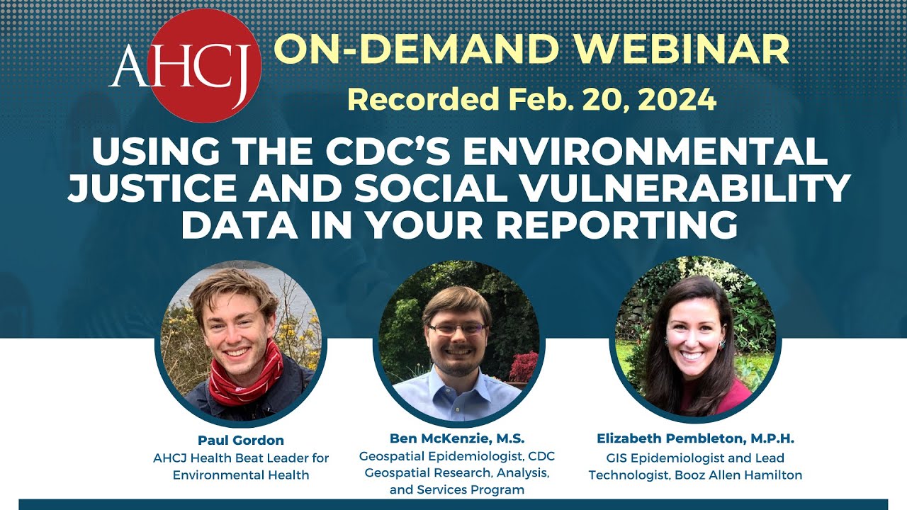 Using the CDC’s Environmental Justice and Social Vulnerability data in your reporting | AHCJ Webinar