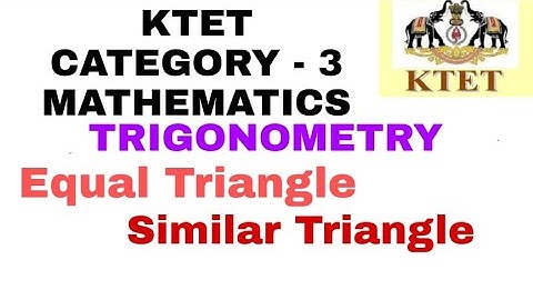 KTET CATEGORY 3 MATHEMATICS SYLLABUS BASED CLASS | TRIGONOMETRY | EQUAL TRIANGLES | SIMILAR TRIANGLE