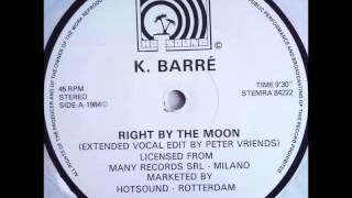 K. Barrè - Right By The Moon (Extended Vocal Edit) 1984