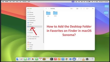 How to Add the Desktop Folder in Favorites on Finder in macOS Sonoma?