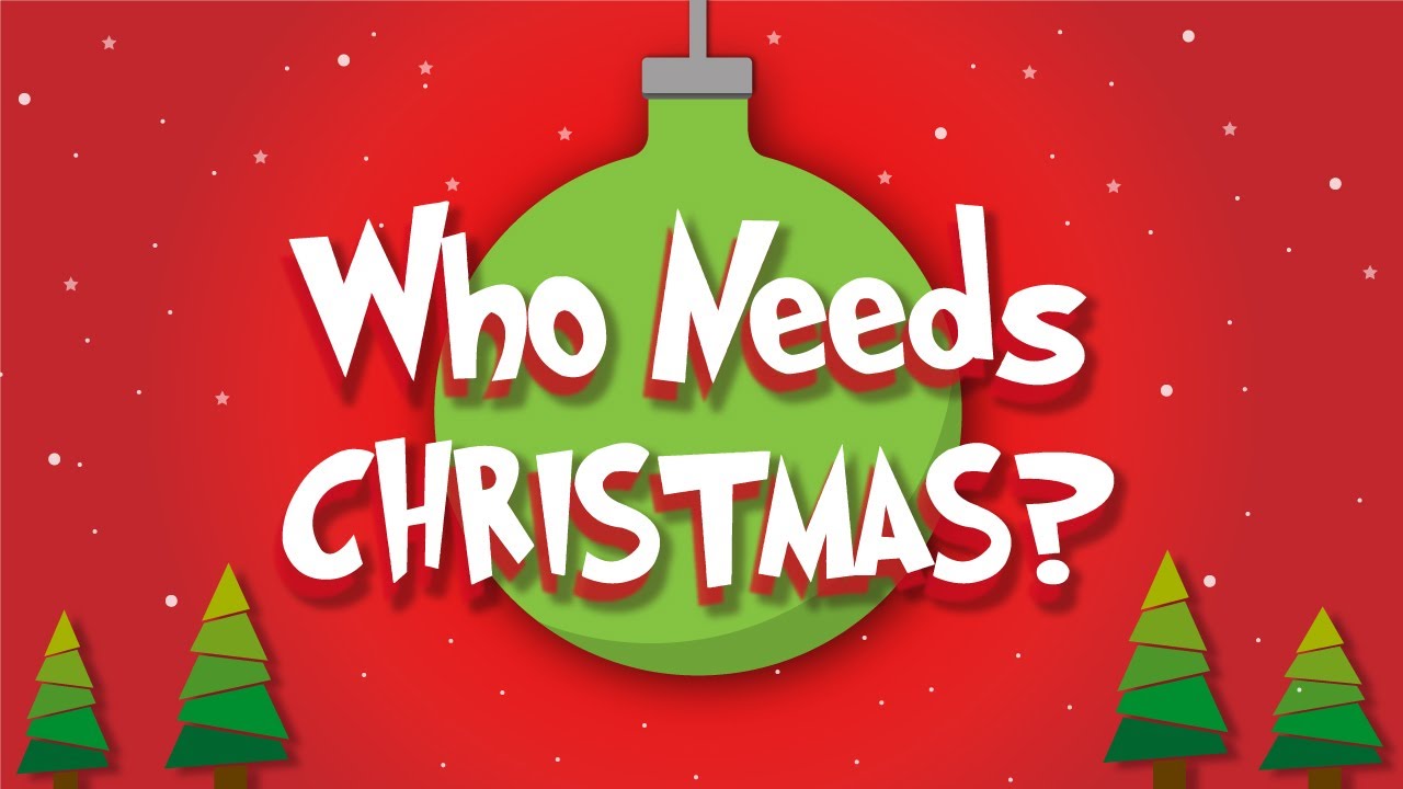 Family Experience Who Needs Christmas? Christmas Is For EveryOne
