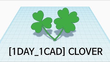 [1DAY_1CAD] CLOVER (Tinkercad : Know-how / Style / Education) [STL & Printing Service]