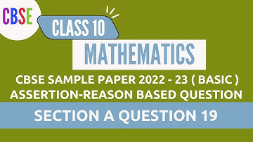 Section A - Assertion Reason based Q 19 - CBSE Math Sample Paper 2022 - 23 ( Basic ) - Class 10 Math