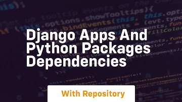 Django Apps and Python Packages Dependencies