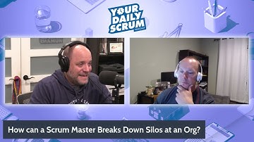 YDS: How Does A Scrum Master Break Down Silos in an Org?
