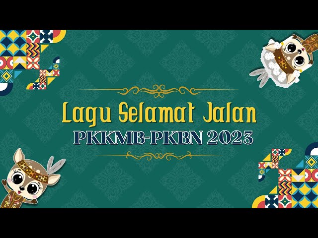 [ PKKMB-PKBN 2023 | Lagu Selamat Jalan] class=