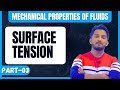 MECHANICAL PROPERTIES OF FLUIDS Part-03 | Surface Tension | Class 12th Physics 2024