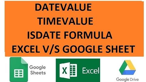 DATEVALUE,TIMEVALUE AND ISDATE FORMULA IN EXCEL AND GOOGLE SHEET