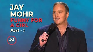 Jay Mohr • Funny For A Girl • Part 1 | LOLflix