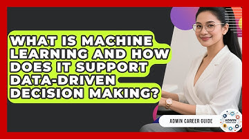 What Is Machine Learning And How Does It Support Data-Driven Decision Making? - Admin Career Guide