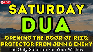 POWERFUL SATURDAY DUA - MUST LISTEN TO OPEN THE DOORS OF RIZQ, TO GET SUCCESS AND HAPPINESS