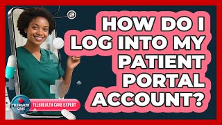 How Do I Log Into My Patient Portal Account?