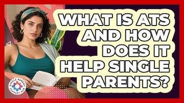 What Is ATS And How Does It Help Single Parents? - Single Parent Support Hub
