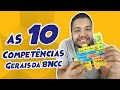 AS 10 COMPETÊNCIAS GERAIS DA BNCC  - Base Nacional Comum Curricular