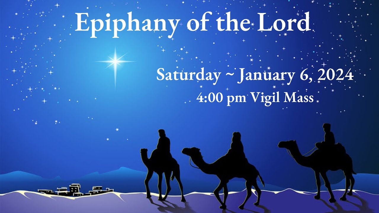 Sunday, January 6, 2024 400 pm Vigil Mass Epiphany of the Lord YouTube