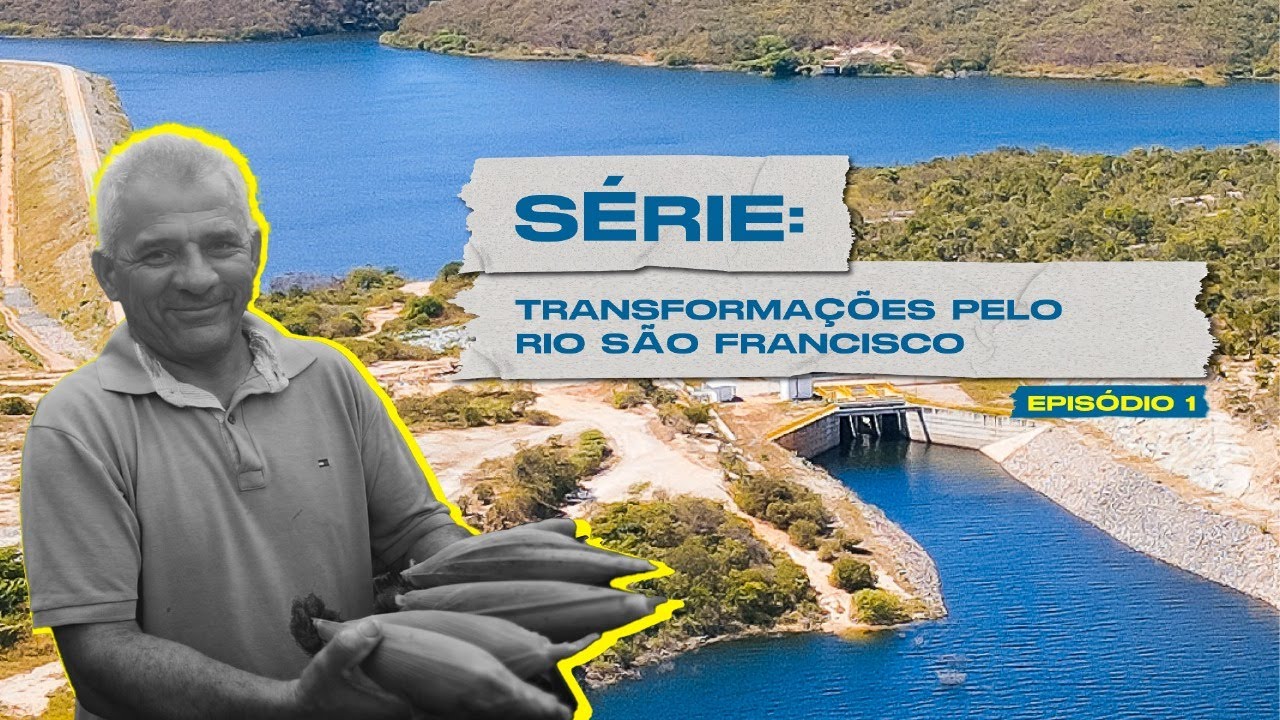 Transformações pelo Rio São Francisco -  Episódio 1