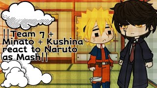 Download lagu ||Team 7 Minato Kushina react to Naruto as Mash||