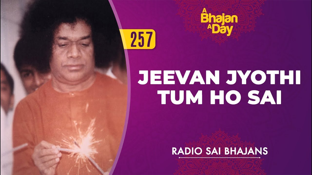 257   Jeevan Jyothi Tum Ho Sai  Radio Sai Bhajans