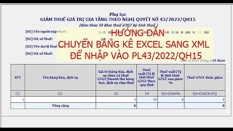HƯỚNG DẪN CHUYỂN BẢNG KÊ EXCEL SANG XML ĐỂ NHẬP VÀO PHỤ LỤC 43