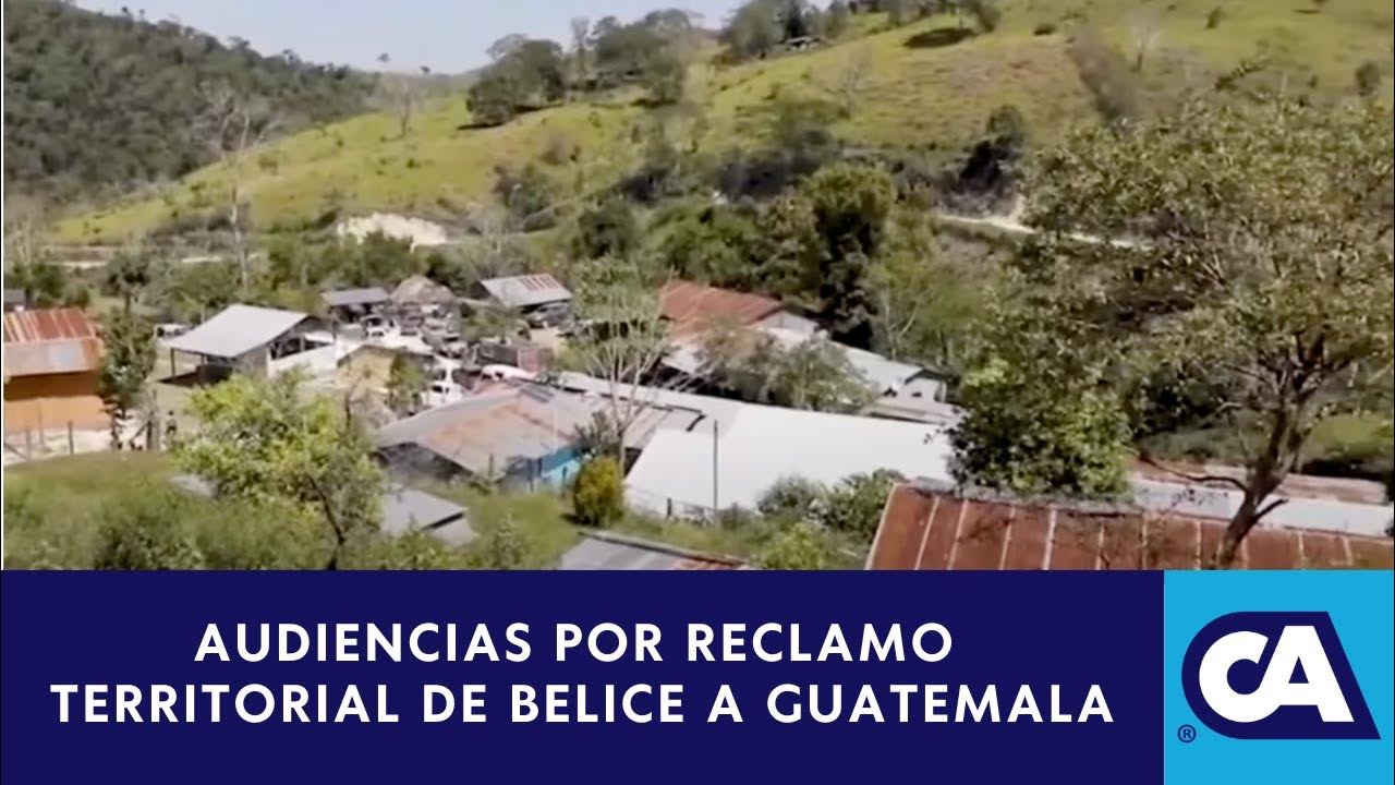 Audiencias por reclamo territorial de Belice a Guatemala se iniciarían en 2024 - YouTube
