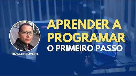 APRENDER A PROGRAMAR: O PRIMEIRO PASSO PARA INICIANTES