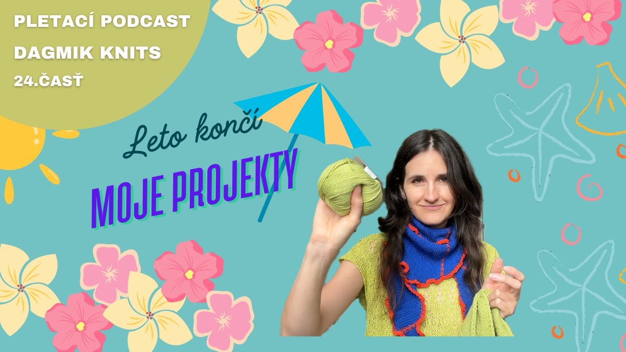 Dagmik Knits | Videopodcast o pletení | 24.časť - leto končí 🏖️