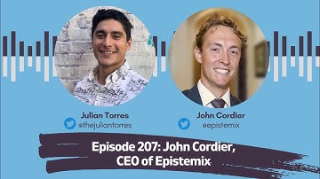 Episode 207: John Cordier, CEO of Epistemix | Host: Julian Torres