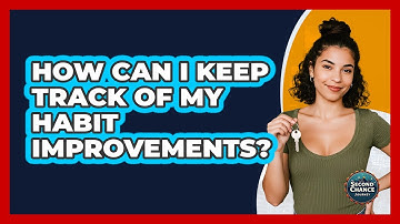 How Can I Keep Track Of My Habit Improvements?