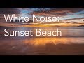 Sunset beach  sounds for relaxing focus or deep sleep  nature white noise  8 hour