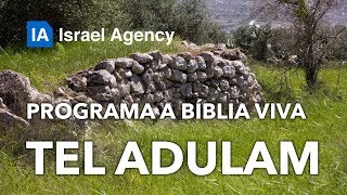 Programa a Bíblia Viva - Tel Adulam - Nos Passos de Davi