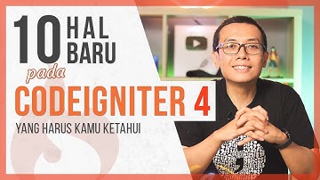 10 Hal Baru di CODEIGNITER 4 (Yang Harus Kalian Ketahui)