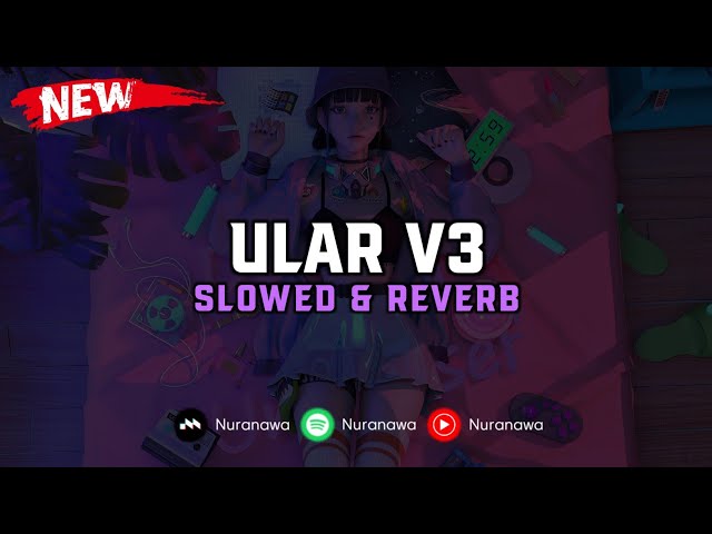 DJ Ular V3 ( Slowed & Reverb ) 🎧 class=