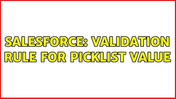Salesforce: Validation rule for picklist value