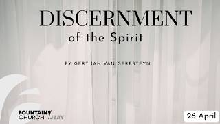 Discernment of the Spirit (Gert Jan van Geresteyn)  - Fountains Church Jbay Live Stream