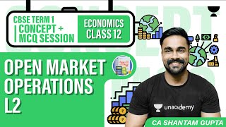 Class 12 | Open Market Operations | L2 | Concept + MCQ | CBSE Term-1 | Economics | CA Shantam Gupta