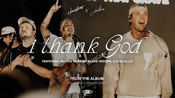 I Thank God + JWLKRS Worship feat. Blake Wiggins and Ryan Ellis | Housefires (Official Video)