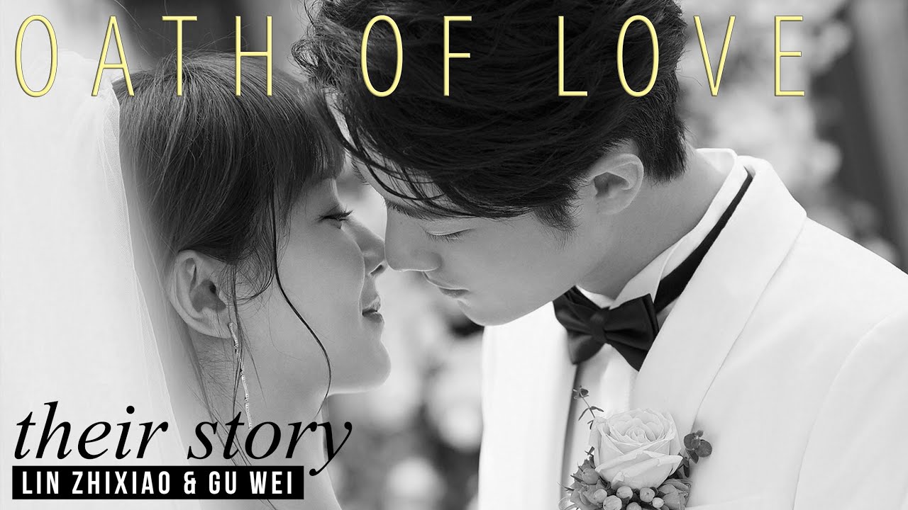 Oath of Love FMV ► Lin Zhixiao & Gu Wei (Their Story)