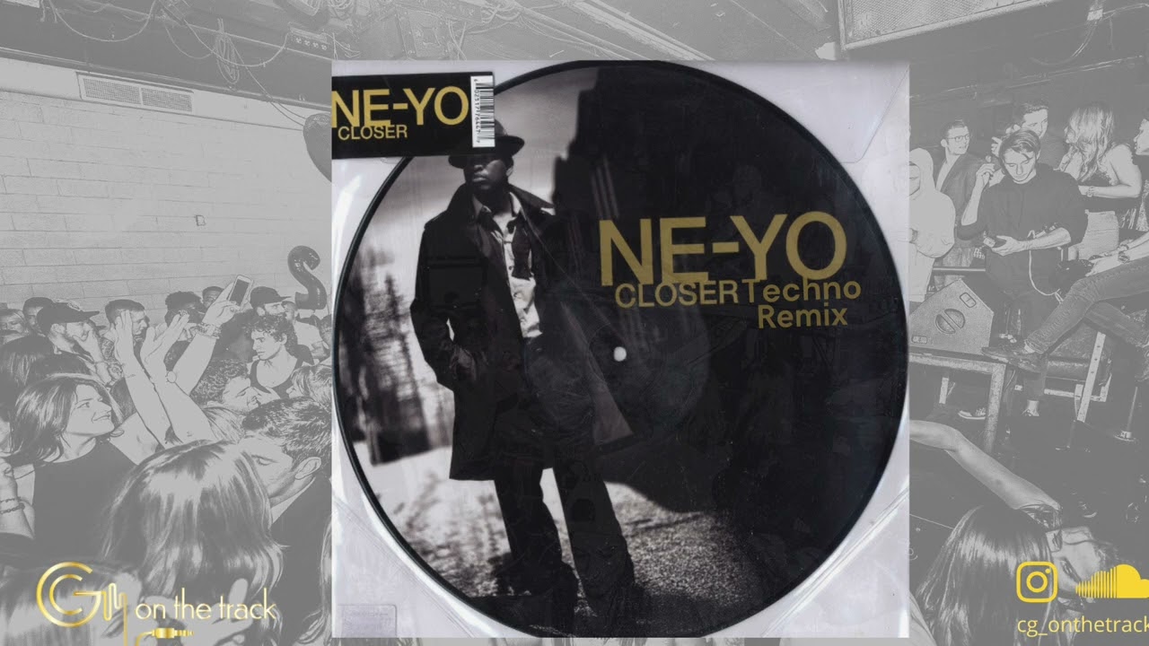 NE-YO - Closer [Techno Remix] - CG Edit